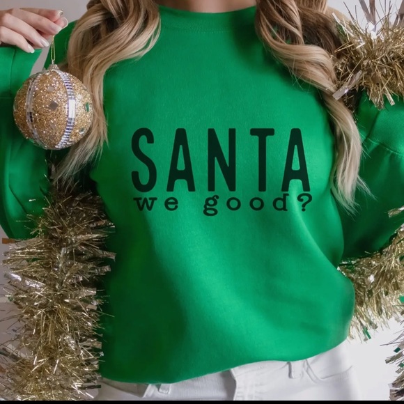 Tops - NWT Santa are we good Sweatshirt